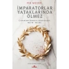 İmparatorlar Yataklarında Ölmez