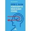 Irvin D.Yalom: Psikoterapi ve İnsan Olmak Üzerine