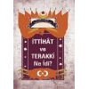 İttihât ve Terakki Ne İdi?