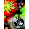 İYİLEŞMEYECEK HASTALIK YOKTUR