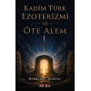 Kadim Türk Ezoterizmi ve Öte Alem - 1