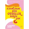 Kadınların Size Güzellik Borcu Yok