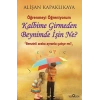 Kalbime Girmeden Beynimde İşin Ne?