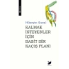 Kalmak İsteyenler İçin Basit Bir Kaçış Planı