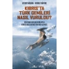 Kıbrıs’ta Türk Gemileri Nasıl Vuruldu ?
