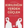 Kırıldığın Yerden Güçlen