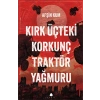 Kırk Üçteki Korkunç Traktör Yağmuru