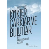 Kökler, Çarklar ve Bulutlar