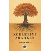 Köklerimi Ararken