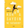 Korkmasaydın Ne Yapardın?