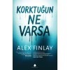 Korktuğun Ne Varsa
