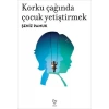 Korku Çağında Çocuk Yetiştirmek