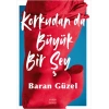 Korkudan da  Büyük Bir Şey