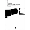 Korkulacak Bir Şey Yok