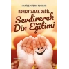 Korkutarak Değil Sevdirerek Din Eğitimi