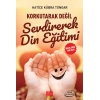 Korkutarak Değil Sevdirerek Din Eğitimi