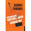 Kurtarıcı Mısın Kurban Mı?