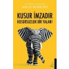 Kusur İmzadır Kusursuzluk Bir Yalan!