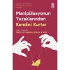 Manipülasyonun Tuzaklarından Kendini Kurtar