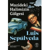 Mazideki Halimizin Gölgesi / Luis Sepulveda + Sanat Kitabı
