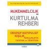 Mükemmelcilik ve Kurtulma Rehberi
