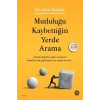 Mutluluğu Kaybettiğin Yerde Arama