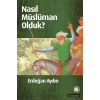 Nasıl Müslüman Olduk?