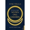 Ne İstersen Değil Neysen Onu Çekersin