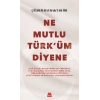 Ne Mutlu Türk’üm Diyene