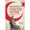 Ne Mutlu Türk’üm! Diyene