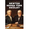 Newton Neden Türk Değildi?
