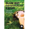 Ölüm Bizi Kavuşturuncaya Kadar