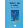 POPÜLİST AKIL ÜZERİNE