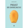Proust Bir Sinirbilimciydi