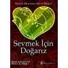 SEVMEK İÇİN DOĞARIZ