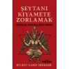 Şeytanı Kıyamete Zorlamak