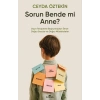 Sorun Bende mi Anne ?
