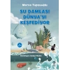 Su Damlası Dünya’yı Keşfediyor