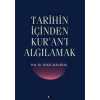 TARİHİN İÇİNDEN KURANI ALGILAMAK