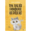 Ton Balığı Fabrikası Kedileri