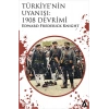 Türkiye’nin Uyanışı - 1908 Devrimi