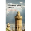 Urfa - Kutsanmış Şehir Edessa
