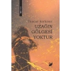 Uzağın Gölgesi Yoktur