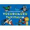 Vücudumuzu Tanıyalım