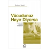 Vücudunuz Hayır Diyorsa