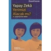 Yapay Zeka Yerimizi Alacak mı?