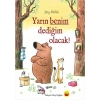 Yarın Benim Dediğim Olacak!