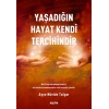 Yaşadığın Hayat Kendi Tercihindir