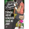 Yoksa Hayat Gençken Daha mı Zor?