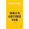 Yolun Gittiği Yer (Bez Ciltli)